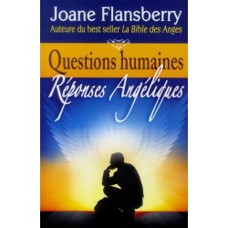 Questions Humaines et Réponses Angéliques Questions Humaines et Réponses Angéliques