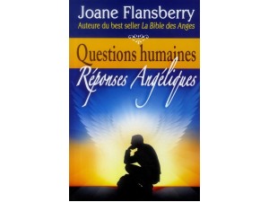 Questions Humaines - Réponses Angéliques Questions Humaines - Réponses Angéliques